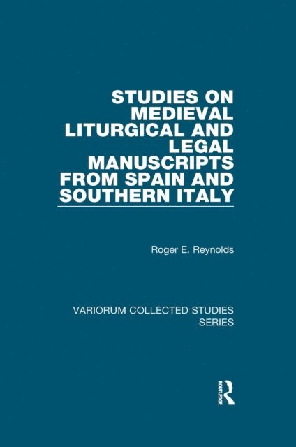 Roger E. Reynolds - Studies on Medieval Liturgical and Legal Manuscripts from Spain and Southern Italy, E-bok