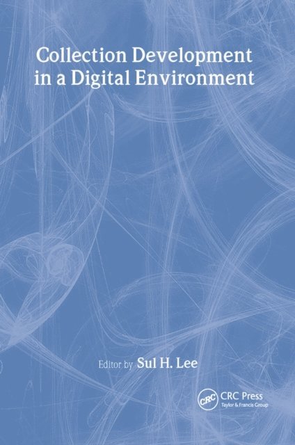 Sul H Lee - Collection Development in a Digital Environment, E-bok