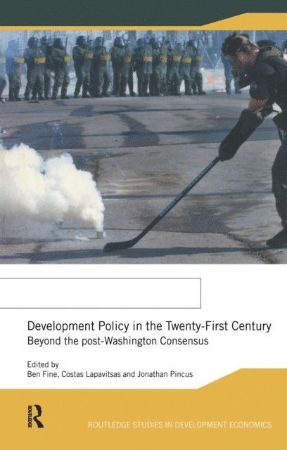 Jonathan Pincus, Costas Lapavitsas, Ben Fine - Development Policy in the Twenty-First Century, E-bok
