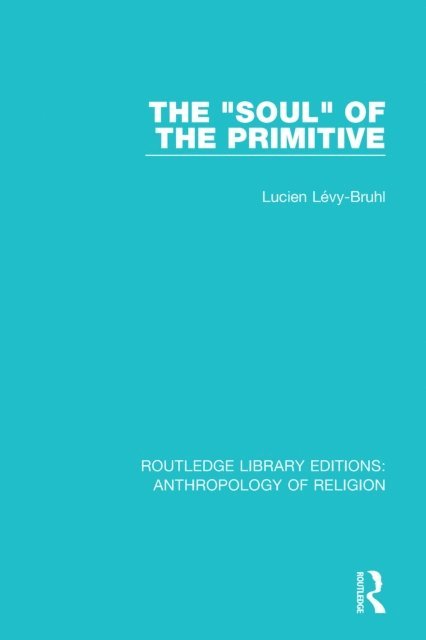 Lucien Levy-Bruhl - 'Soul' of the Primitive, E-bok
