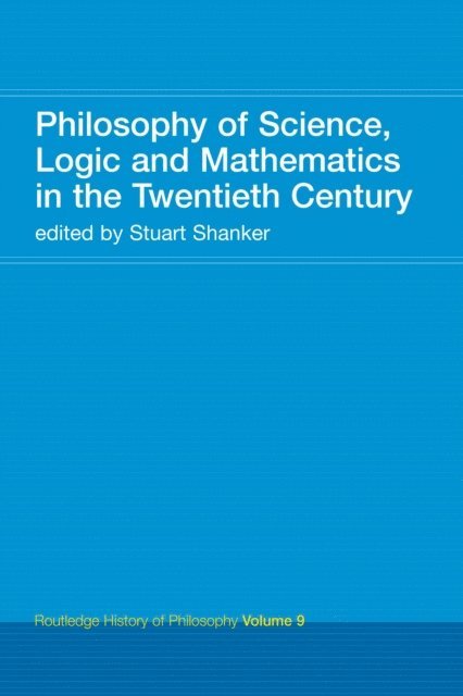 Stuart G. Shanker - Philosophy of Science, Logic and Mathematics in the 20th Century, E-bok