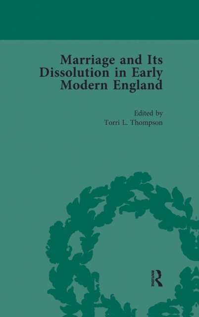 Torri L Thompson - Marriage and Its Dissolution in Early Modern England, Volume 1, E-bok