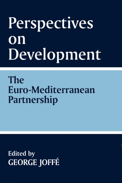George Joffe - Perspectives on Development: the Euro-Mediterranean Partnership, E-bok