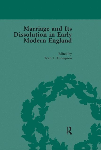 Torri L Thompson - Marriage and Its Dissolution in Early Modern England, Volume 4, E-bok