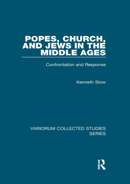 Kenneth Stow - Popes, Church, and Jews in the Middle Ages, E-bok