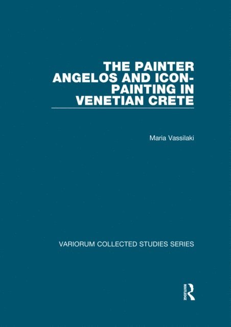 Maria Vassilaki - Painter Angelos and Icon-Painting in Venetian Crete, E-bok