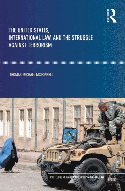 Thomas McDonnell - United States, International Law and the Struggle against Terrorism, E-bok