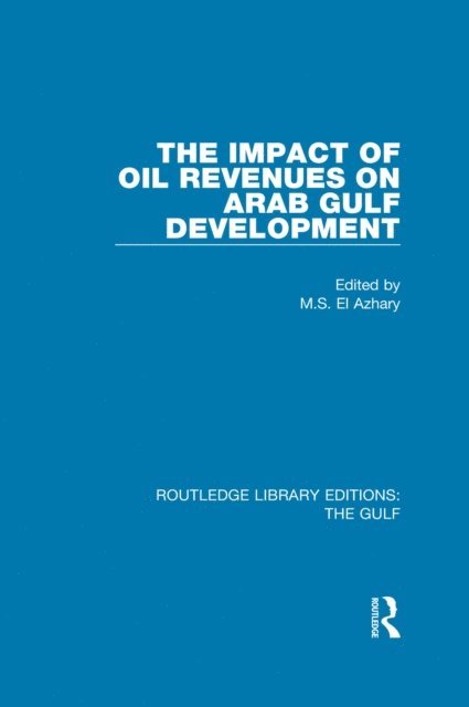 M.S. El Azhary - Impact of Oil Revenues on Arab Gulf Development, E-bok