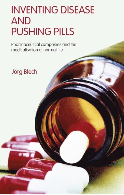 Jorg Blech - Inventing Disease and Pushing Pills, E-bok