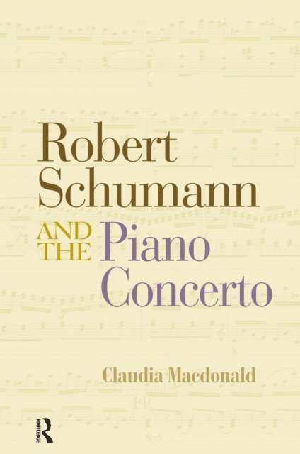 Claudia Macdonald - Robert Schumann and the Piano Concerto, E-bok. Tillgänglighet: Lägg i varukorg
