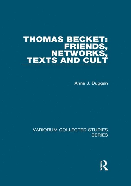 Anne J. Duggan - Thomas Becket: Friends, Networks, Texts and Cult, E-bok