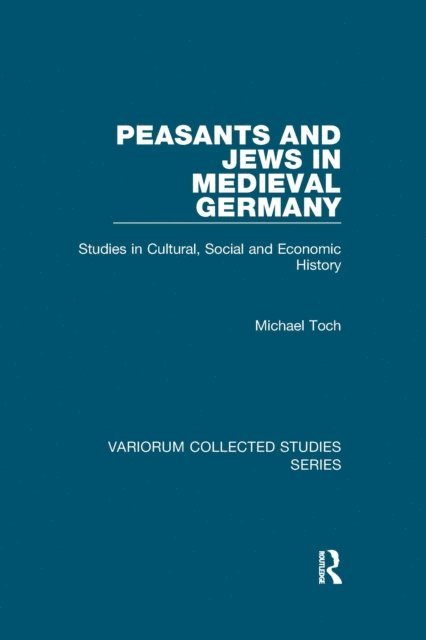 Michael Toch - Peasants and Jews in Medieval Germany, E-bok