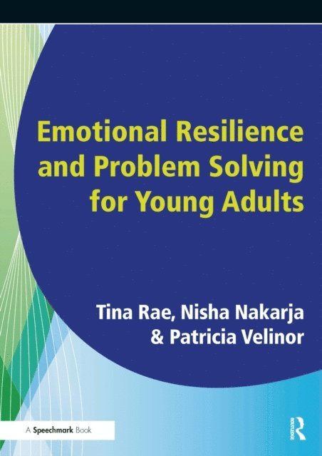George Robinson, Barbara Maines, Patricia Velinor, Nisha Nakaria, Tina Rae - Emotional Resilience and Problem Solving for Young People, E-bok