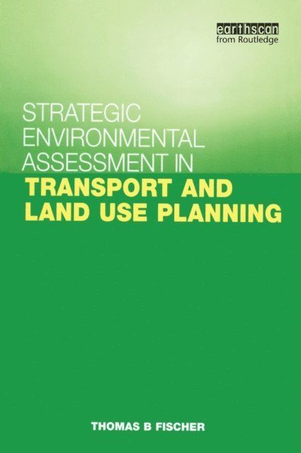 Thomas B. Fischer - Strategic Environmental Assessment in Transport and Land Use Planning, E-bok