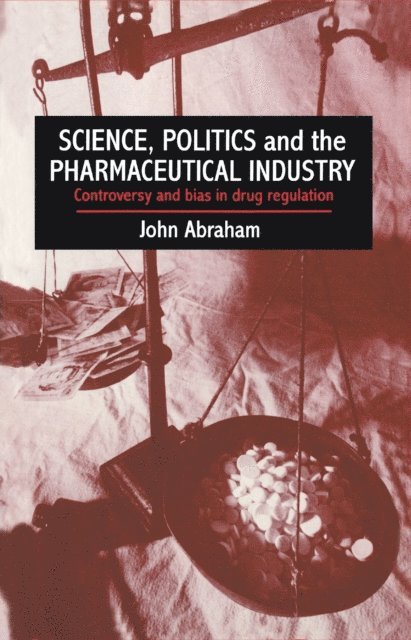 0 John Abraham University of Reading.,, John Abraham - Science, Politics And The Pharmaceutical Industry, E-bok