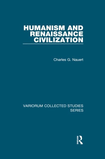 Charles G. Nauert - Humanism and Renaissance Civilization, E-bok