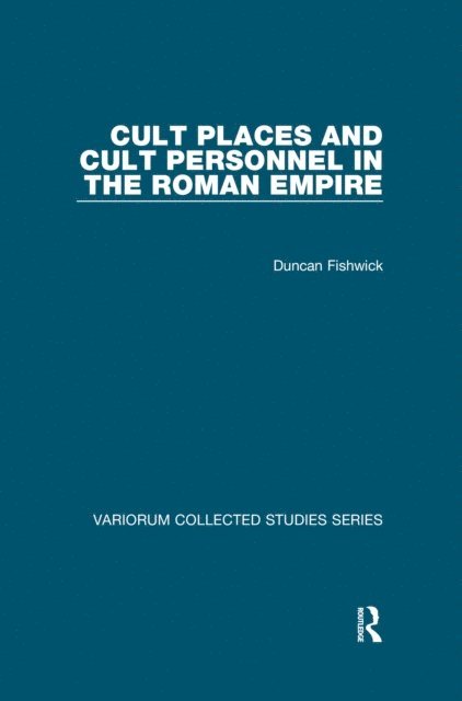 Duncan Fishwick - Cult Places and Cult Personnel in the Roman Empire, E-bok