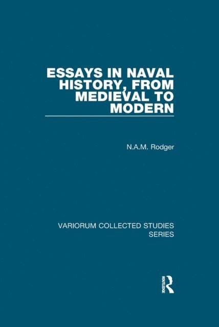 N.A.M. Rodger - Essays in Naval History, from Medieval to Modern, E-bok. Tillgänglighet: Lägg i varukorg