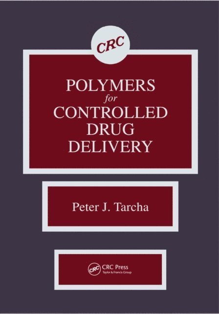 Peter J. Tarcha - Polymers for Controlled Drug Delivery, E-bok