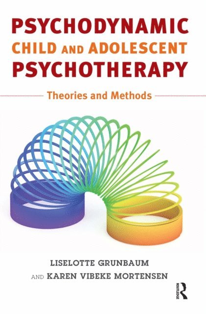 Karen Vibeke Mortensen, Liselotte Grunbaum - Psychodynamic Child and Adolescent Psychotherapy, E-bok