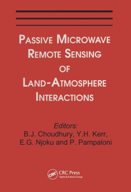 Paolo Pampaloni, Eni G. Njoku, Yann H. Kerr, Bhaskar J. Choudhury - Passive Microwave Remote Sensing of Land--Atmosphere Interactions, E-bok