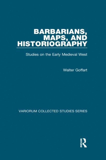 Walter Goffart - Barbarians, Maps, and Historiography, E-bok