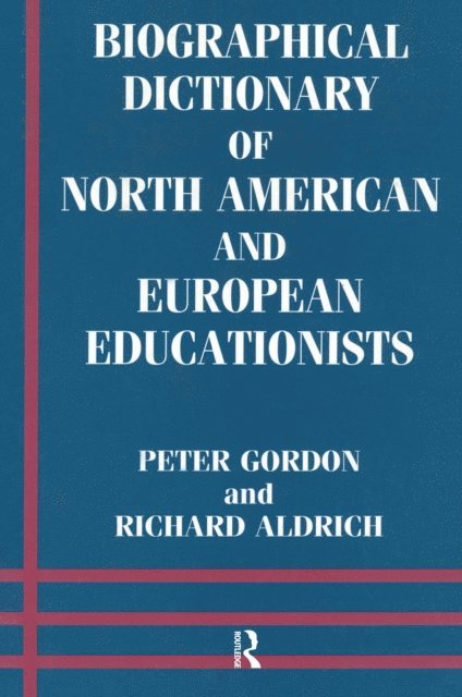 Peter Gordon, Richard Aldrich - Biographical Dictionary of North American and European Educationists, E-bok