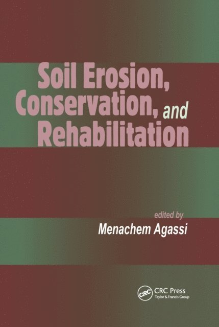 Menachem Agassi - Soil Erosion, Conservation, and Rehabilitation, E-bok