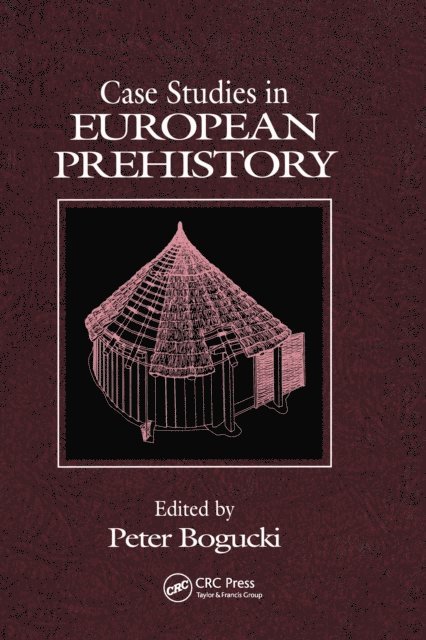 Peter Bogucki - Case Studies in European Prehistory, E-bok