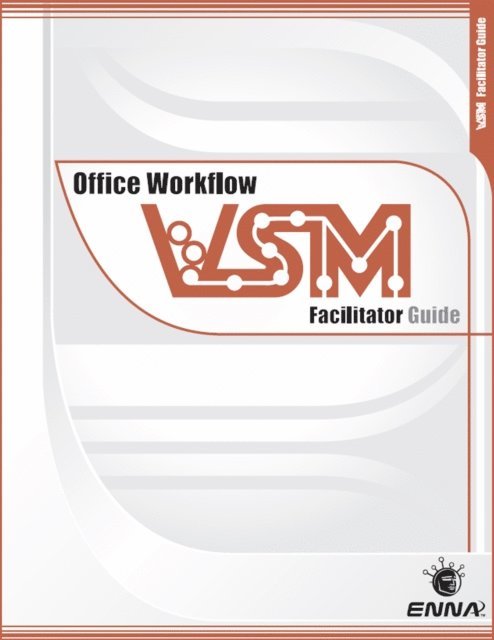 Enna - VSM Office Workflow: Facilitator Guide, E-bok