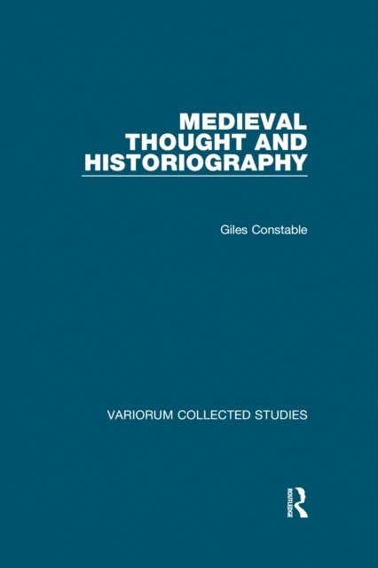 Giles Constable - Medieval Thought and Historiography, E-bok