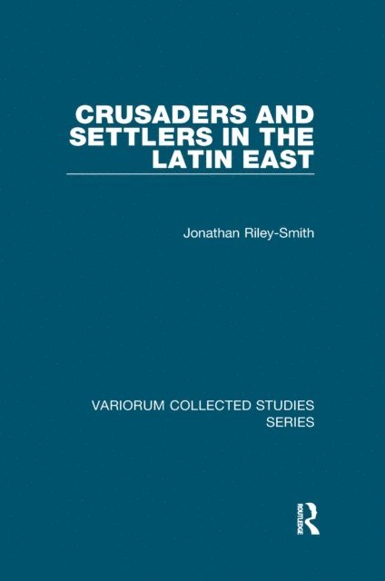 Jonathan Riley-Smith - Crusaders and Settlers in the Latin East, E-bok