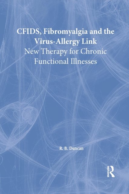 R. Bruce Duncan, Roberto Patarca Montero - CFIDS, Fibromyalgia, and the Virus-Allergy Link, E-bok