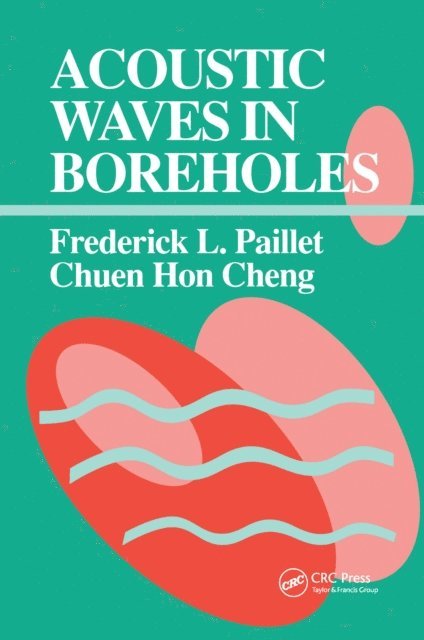 Chuen Hon Cheng, Frederick L. Paillet - Acoustic Waves in Boreholes, E-bok
