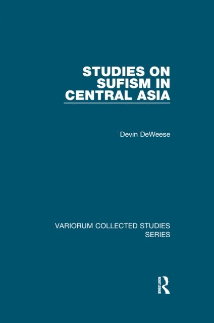 Devin DeWeese - Studies on Sufism in Central Asia, E-bok