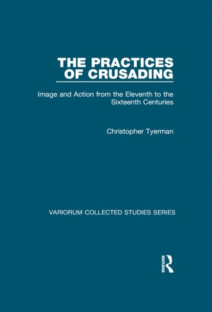Christopher Tyerman - Practices of Crusading, E-bok