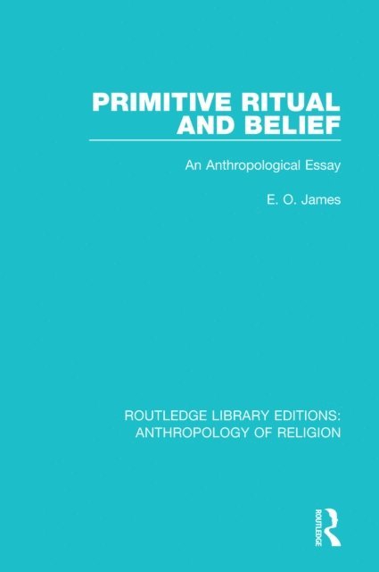 E.O. James - Primitive Ritual and Belief, E-bok