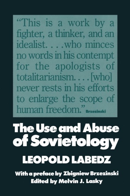 Leopold Labedz - Use and Abuse of Sovietology, E-bok