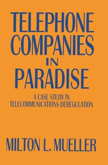 Milton L. Mueller - Telephone Companies in Paradise, E-bok