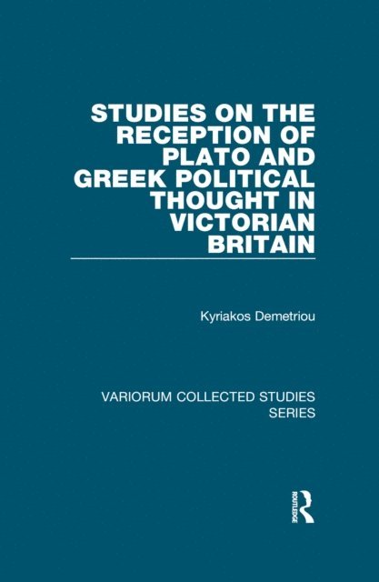 Kyriakos Demetriou - Studies on the Reception of Plato and Greek Political Thought in Victorian Britain, E-bok