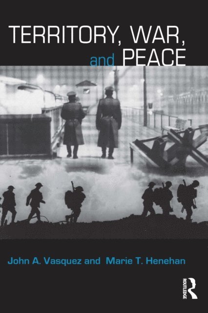 Marie T. Henehan, John A. Vasquez - Territory, War, and Peace, E-bok