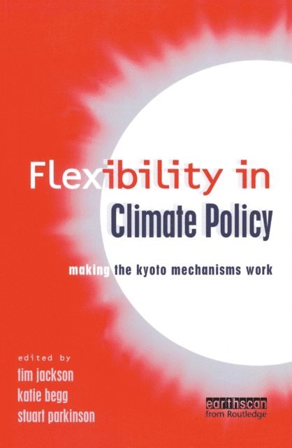 Stuart Parkinson, Tim Jackson, Katie Begg - Flexibility in Global Climate Policy, E-bok