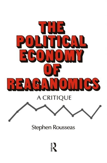 Stephen Rousseas - Political Economy of Reaganomics, E-bok