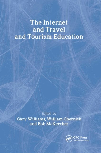 William Chernish, Gary Williams, Bob Mckercher - Internet and Travel and Tourism Education, E-bok