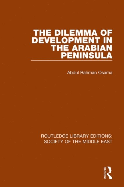 Osama Abdul Rahman - Dilemma of Development in the Arabian Peninsula, E-bok