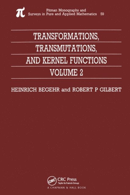 H Begehr - Transformations, Transmutations, and Kernel Functions, Volume II, E-bok
