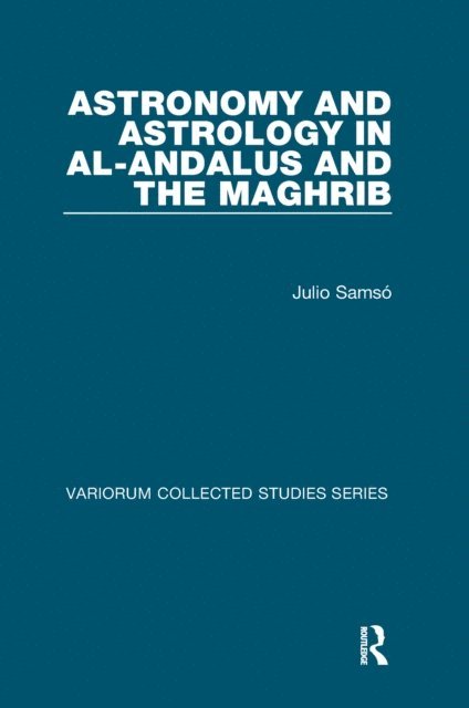Julio Samso - Astronomy and Astrology in al-Andalus and the Maghrib, E-bok