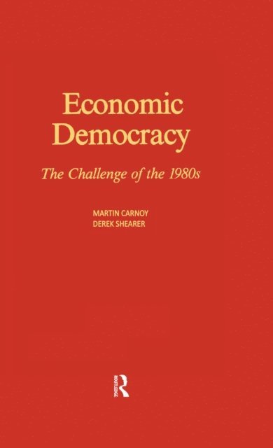 Derek Shearer, Martin Carnoy - Economic Democracy: The Challenge of the 1980's, E-bok