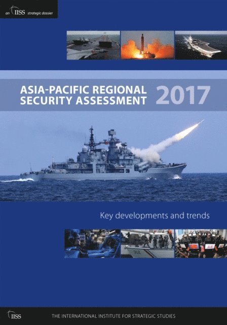 William Choong, Tim Huxley - Asia-Pacific Regional Security Assessment 2017, E-bok