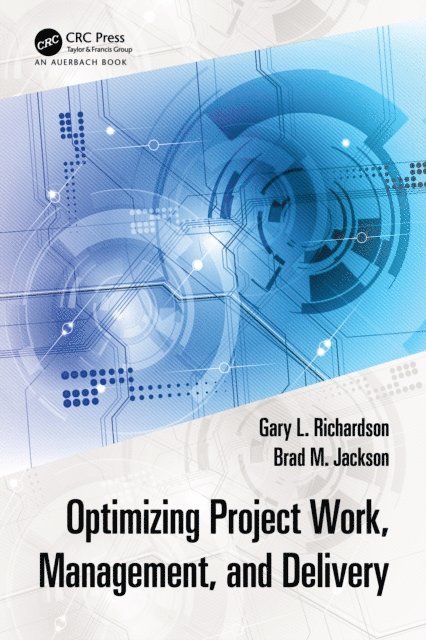 Brad M. Jackson, Gary L. Richardson - Optimizing Project Work, Management, and Delivery, E-bok